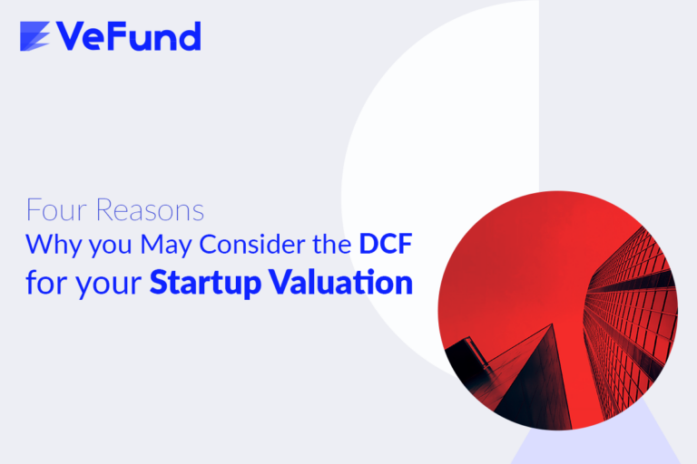 Four Reasons Why you May Consider the DCF for your Startup Valuation