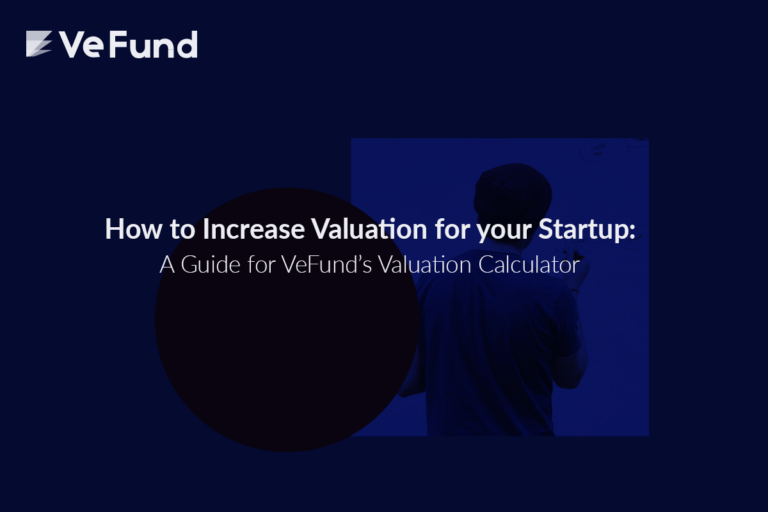 How to Increase Valuation for your Startup: A Guide for VeFund’s Valuation Calculator