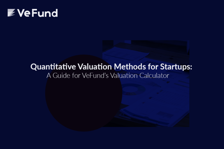 Quantitative Valuation Methods for Startups: A Guide for VeFund’s Valuation Calculator