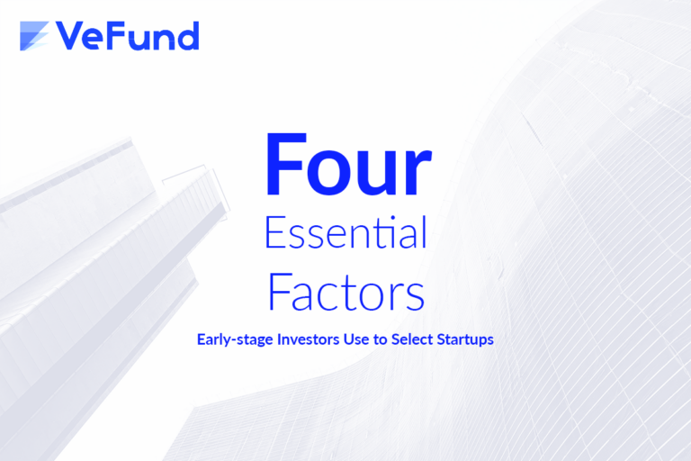 Four Essential Factors Early-stage Investors Use to Select Startups