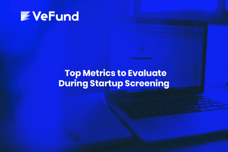 Top Metrics to Evaluate During Startup Screening