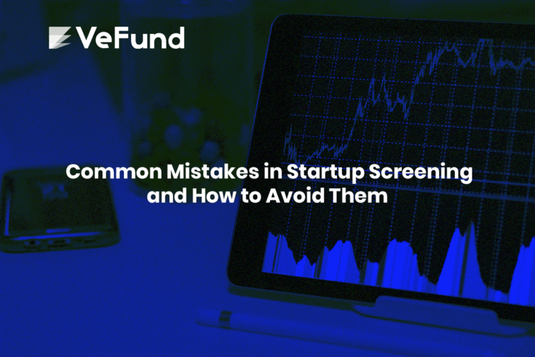 Common Mistakes in Startup Screening and How to Avoid Them