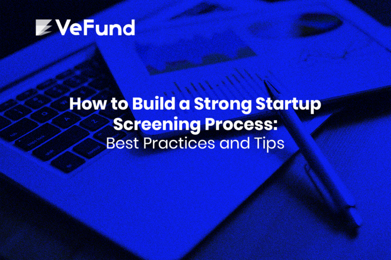 How to Build a Strong Startup Screening Process: Best Practices and Tips