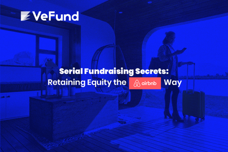 Serial Fundraising Secrets: Retaining Equity the Airbnb Way