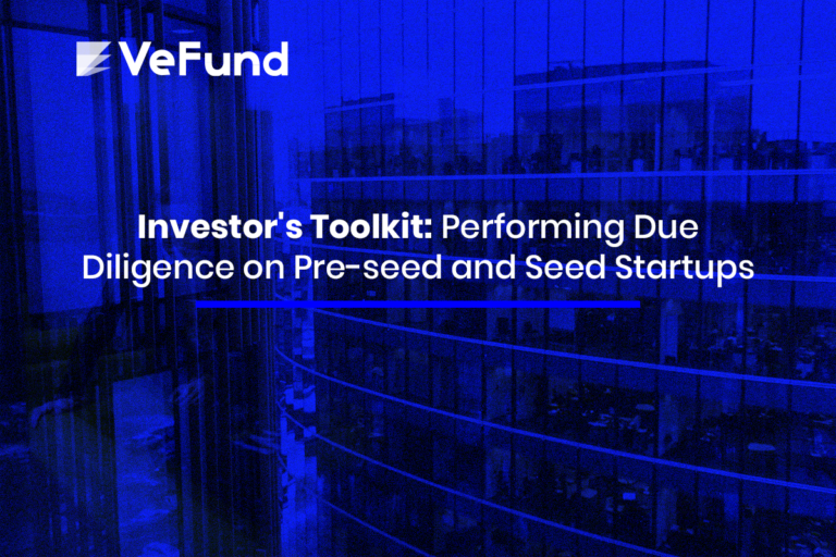 Investor’s Toolkit: Performing Due Diligence on Pre-seed and Seed Startups