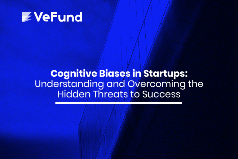 Cognitive Biases in Startups: Understanding and Overcoming the Hidden Threats to Success